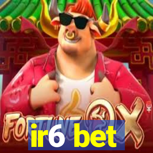 ir6 bet